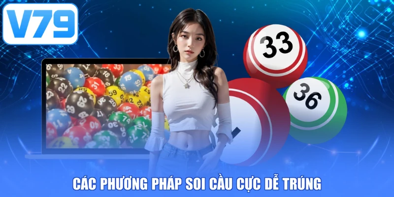 Các phương pháp soi cầu cực dễ trúng