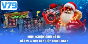 Kinh nghiệm chơi nổ hũ - Bật mí 3 mẹo hay giúp thắng ngay